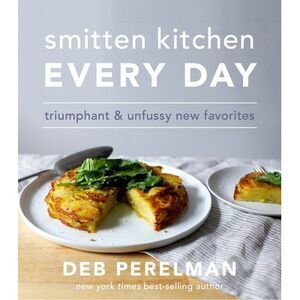 Smitten Kitchen Every Day: Triumphant and Unfussy New Favorites: A Cookbook -- D